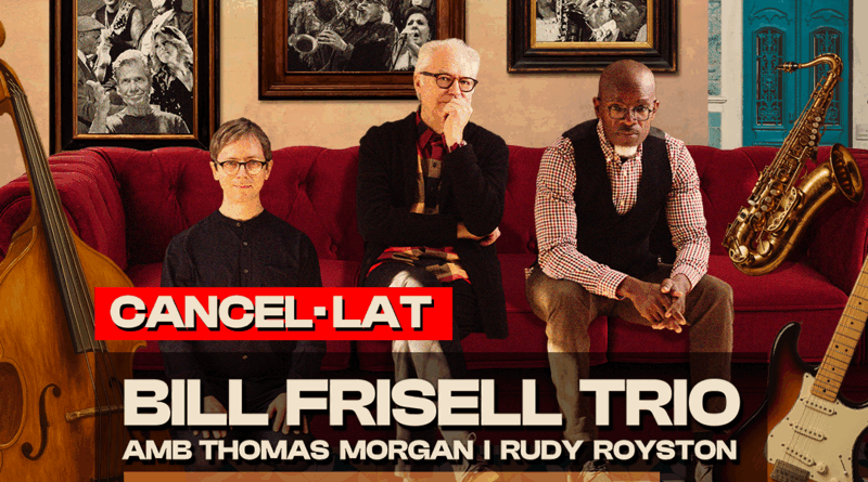 Es cancel·la el concert de Bill Frisell Trio al Jazz Voyeur Festival