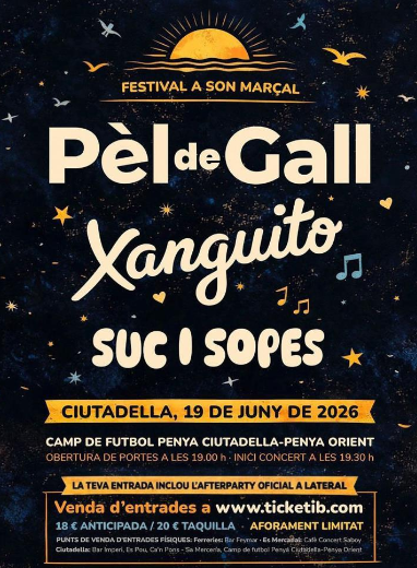 Pèl de Gall, Xanguito i Suc i Sopes protagonitzen el Festival de Son Marçal a Ciutadella Tres de les bandes més populars de l’escena musical balear compartiran escenari en una gran nit de música en directe al Camp de Futbol Penya Ciutadella-Penya Orient. Ciutadella, juny de 2026. El Festival de Son Marçal reunirà el pròxim 19 de juny tres dels grups més destacats de la música en català de les Illes Balears: Pèl de Gall, Xanguito i Suc i Sopes. La cita tindrà lloc al Camp de Futbol Penya Ciutadella-Penya Orient, en una vetlada que promet convertir-se en un dels grans esdeveniments musicals de l’estiu menorquí. Els assistents podran gaudir de l’energia i els èxits de tres formacions que han connectat amb milers de seguidors gràcies a les seves cançons festives, emotives i carregades d’identitat mediterrània. L’obertura de portes està prevista a les 19.00 hores, mentre que els concerts començaran a les 19.30 hores. FITXA SORTIM 📍 Lloc: Camp de Futbol Penya Ciutadella - Penya Orient, Ciutadella 📅 Data: Divendres 19 de juny de 2026 🚪 Obertura de portes: 19.00 h 🎶 Inici dels concerts: 19.30 h 🎤 Artistes: Pèl de Gall, Xanguito i Suc i Sopes 🎟️ Entrades: 18 € anticipada / 20 € taquilla 👥 Aforament: Limitat 🌐 Venda d’entrades: ticketib.com ℹ️ Més informació: Una nit de música en directe amb tres de les bandes balears més seguides del moment dins el Festival de Son Marçal.
